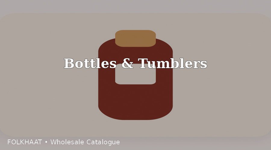 Bottles & Tumblers